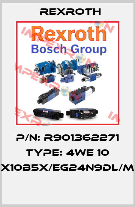 P/N: R901362271 Type: 4WE 10 X10B5X/EG24N9DL/M  Rexroth