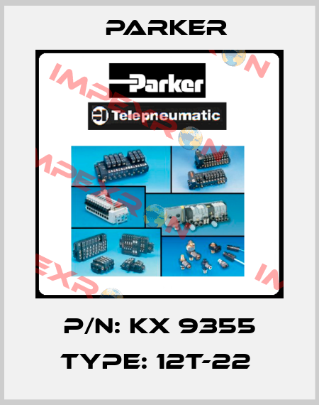 P/N: KX 9355 Type: 12T-22  Parker