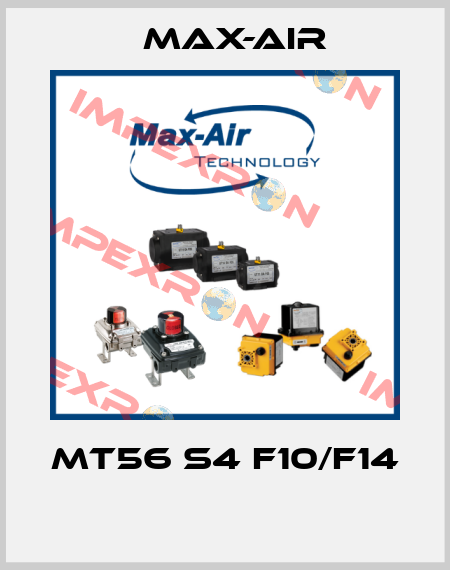 MT56 S4 F10/F14  Max-Air