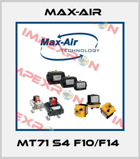 MT71 S4 F10/F14  Max-Air