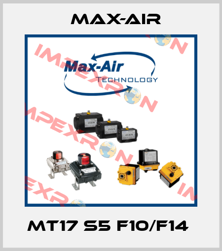 MT17 S5 F10/F14  Max-Air