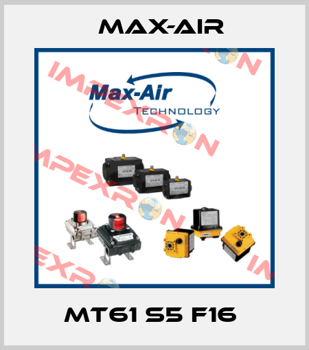 MT61 S5 F16  Max-Air