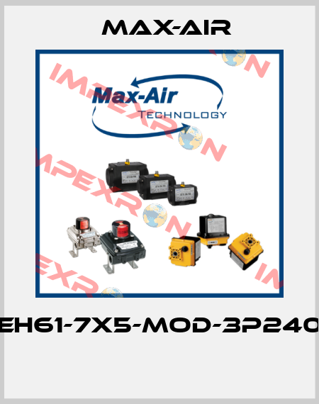 EH61-7X5-MOD-3P240  Max-Air
