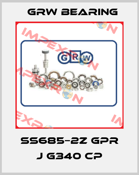 SS685−2Z GPR J G340 CP GRW Bearing
