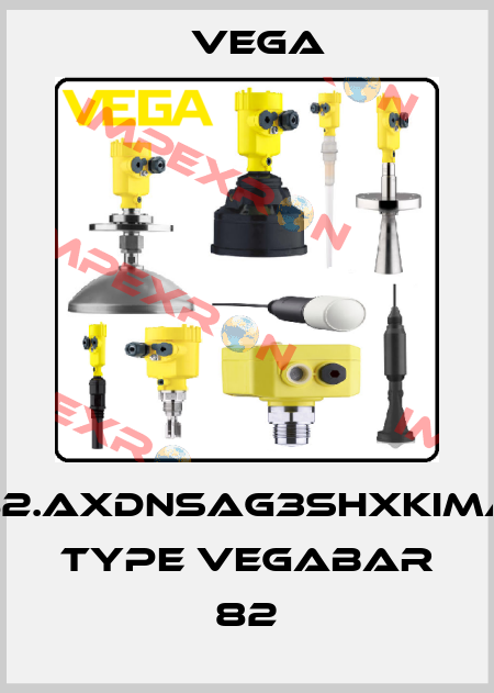 B82.AXDNSAG3SHXKIMAX Type VEGABAR 82 Vega