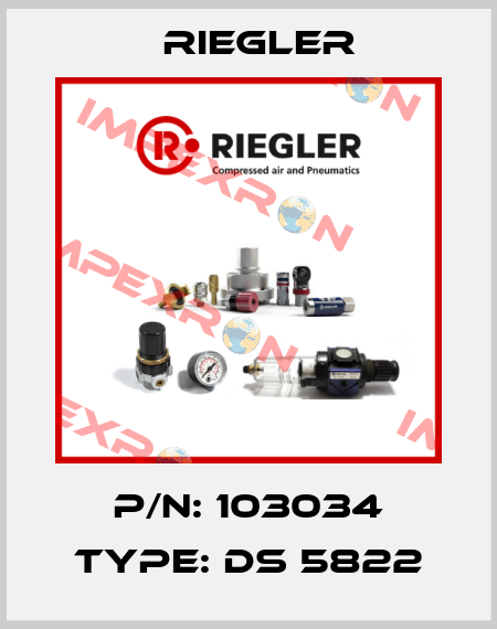 P/N: 103034 Type: DS 5822 Riegler