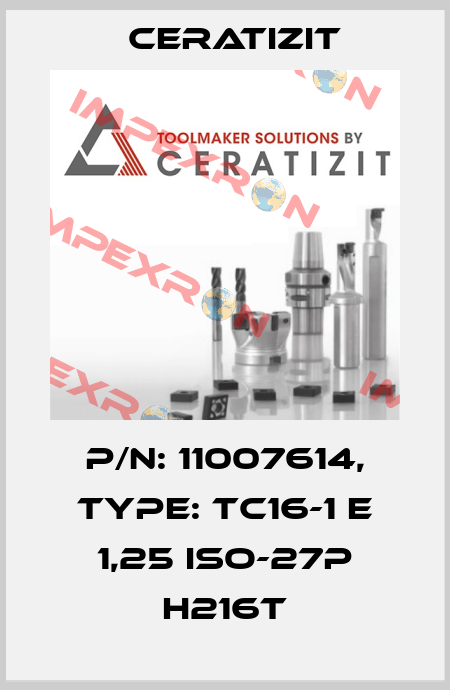 P/N: 11007614, Type: TC16-1 E 1,25 ISO-27P H216T Ceratizit