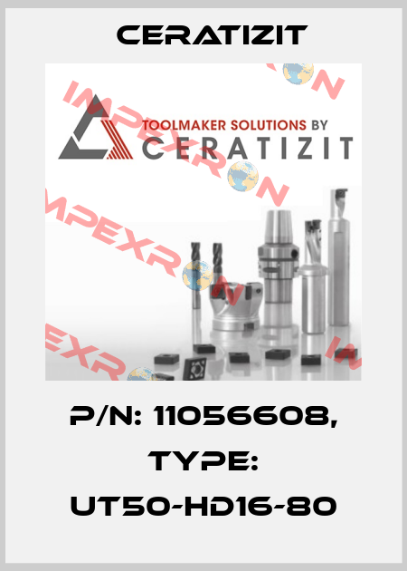 P/N: 11056608, Type: UT50-HD16-80 Ceratizit