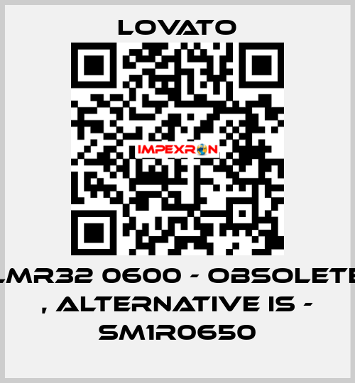 LMR32 0600 - obsolete , alternative is - SM1R0650 Lovato