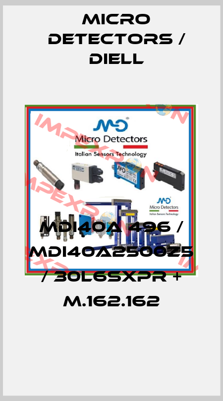 MDI40A 496 / MDI40A2500Z5 / 30L6SXPR + M.162.162
 Micro Detectors / Diell