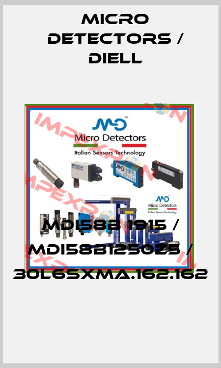 MDI58B 1915 / MDI58B1250Z5 / 30L6SXMA.162.162
 Micro Detectors / Diell