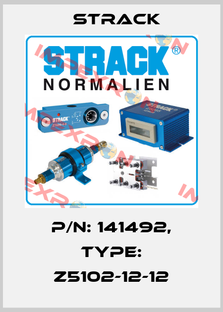 P/N: 141492, Type: Z5102-12-12 Strack
