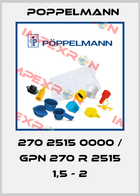 270 2515 0000 / GPN 270 R 2515 1,5 - 2 Poppelmann