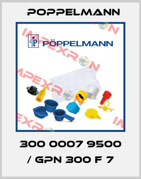 300 0007 9500 / GPN 300 F 7 Poppelmann