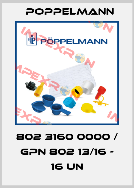 802 3160 0000 / GPN 802 13/16 - 16 UN Poppelmann