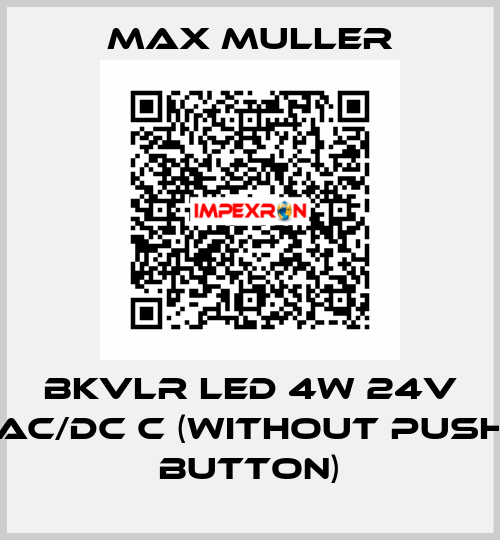 BKVLR LED 4W 24V AC/DC C (without push button) MAX MULLER