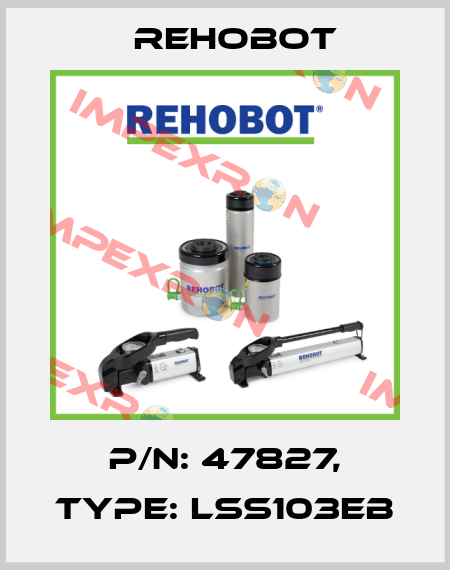 p/n: 47827, Type: LSS103EB Rehobot