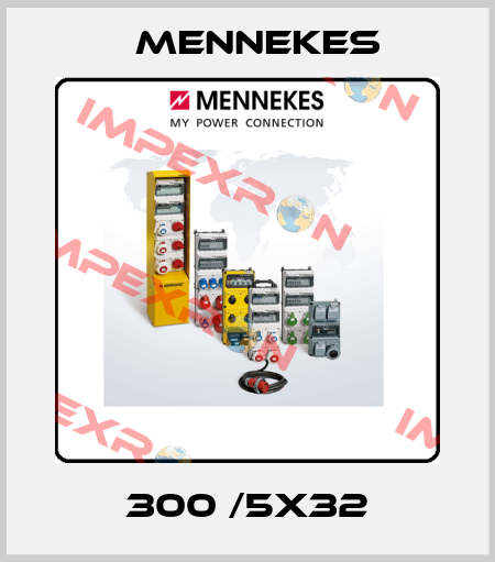  300 /5X32 Mennekes