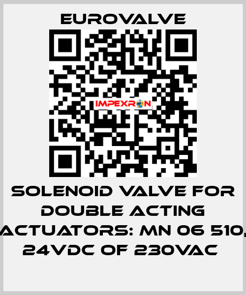 SOLENOID VALVE FOR DOUBLE ACTING ACTUATORS: MN 06 510, 24VDC OF 230VAC  Eurovalve