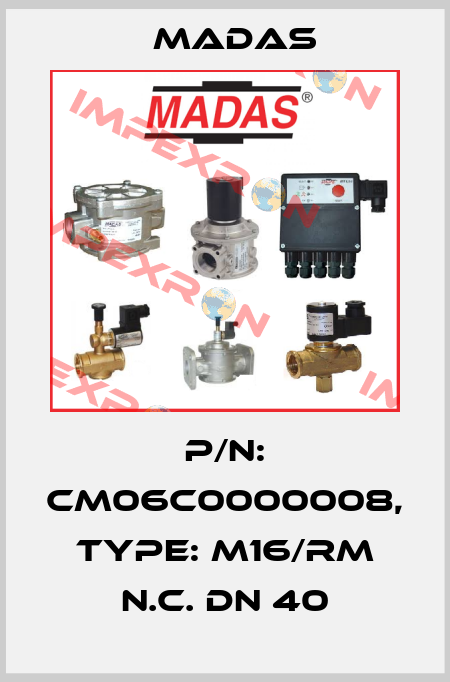 P/N: CM06C0000008, Type: M16/RM N.C. DN 40 Madas