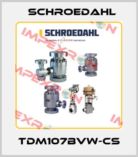 TDM107BVW-CS Schroedahl