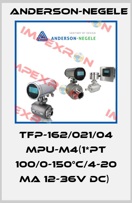 TFP-162/021/04 MPU-M4(1*PT 100/0-150°C/4-20 MA 12-36V DC)  Anderson-Negele
