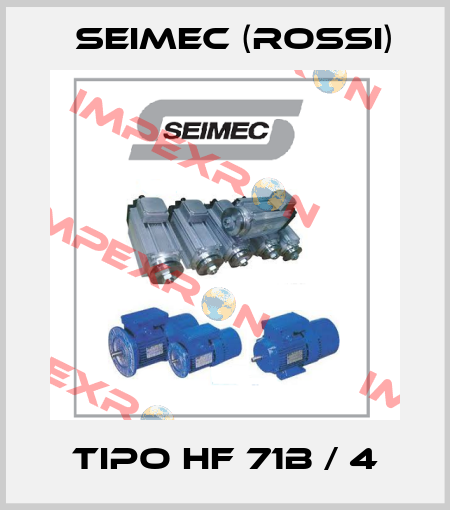 Tipo HF 71B / 4 Seimec (Rossi)
