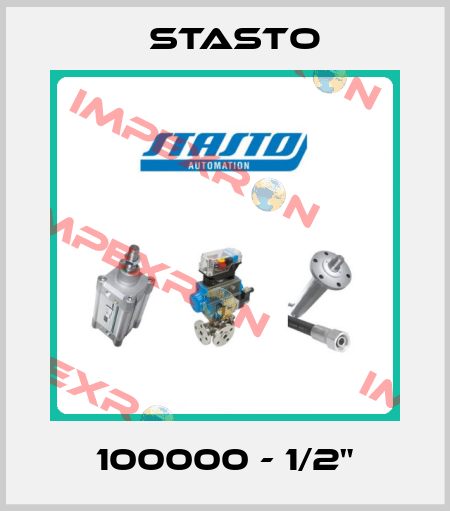 100000 - 1/2" STASTO