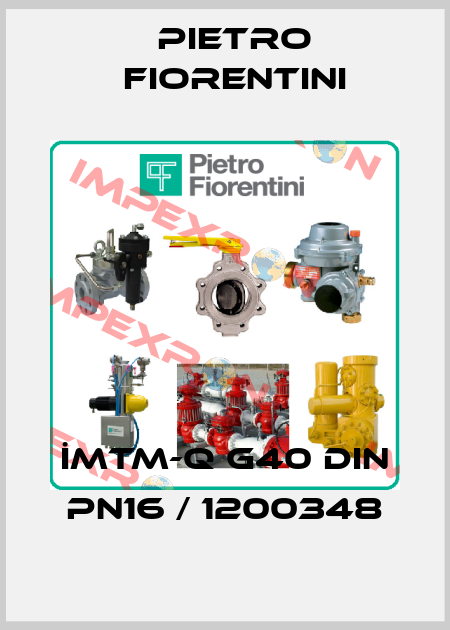 İMTM-Q G40 DIN PN16 / 1200348 Pietro Fiorentini