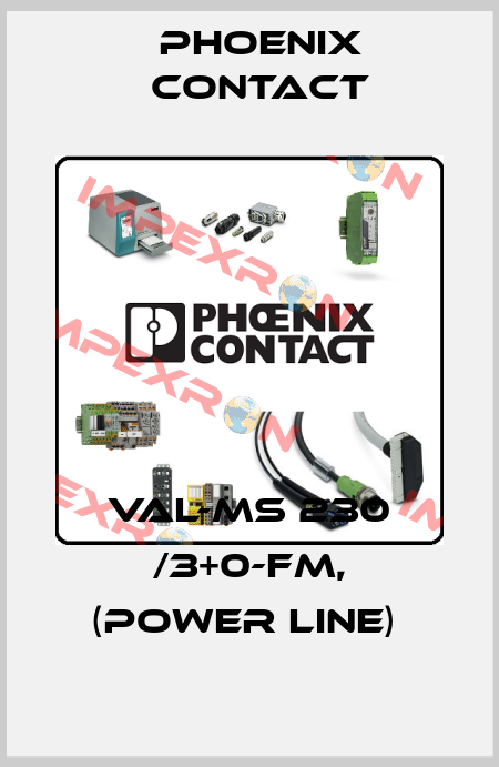 VAL-MS 230 /3+0-FM, (POWER LINE)  Phoenix Contact