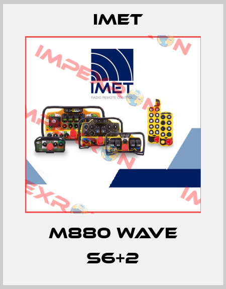 M880 Wave S6+2 IMET