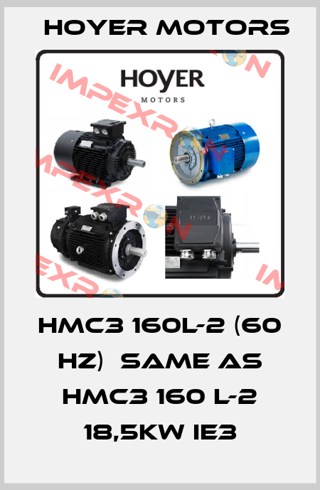 HMC3 160L-2 (60 hz)  same as HMC3 160 L-2 18,5kW IE3 Hoyer Motors