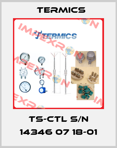 TS-CTL S/N 14346 07 18-01 Termics