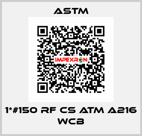 1*#150 RF CS ATM A216 WCB Astm