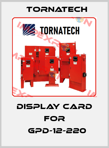 DISPLAY CARD for 	GPD-12-220 TornaTech