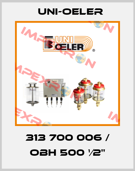 313 700 006 / OBH 500 ¹⁄2" Uni-Oeler