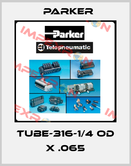 TUBE-316-1/4 OD X .065 Parker