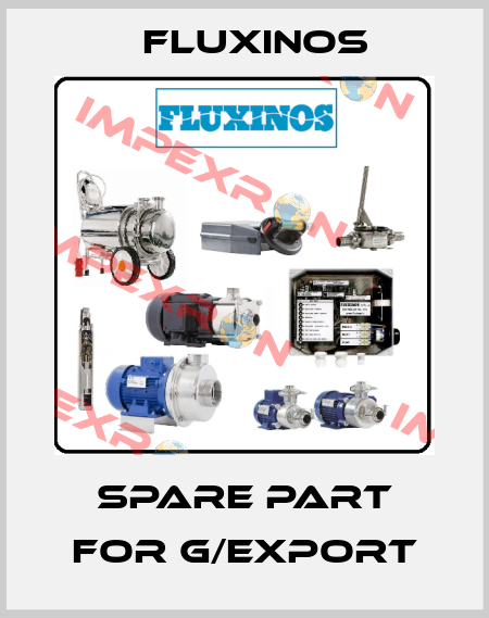 spare part for G/EXPORT fluxinos