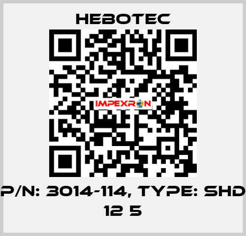 P/N: 3014-114, Type: SHD 12 5 HEBOTEC