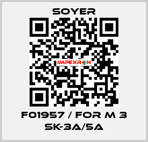 F01957 / FOR M 3 SK-3A/5A Soyer