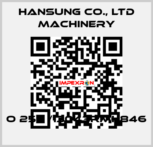 O 250 /13043RMH846 Hansung Precision