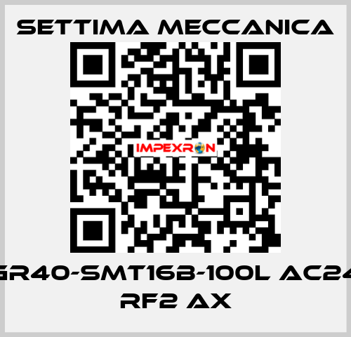 GR40-SMT16B-100L AC24 RF2 AX Settima Meccanica