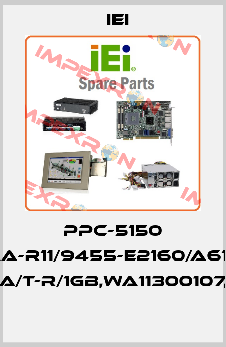 PPC-5150 AA-R11/9455-E2160/A618 A/T-R/1GB,WA11300107,  IEI