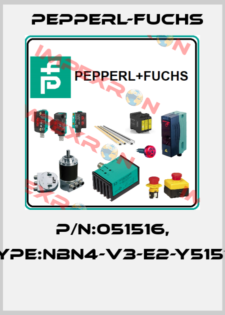 P/N:051516, Type:NBN4-V3-E2-Y51516  Pepperl-Fuchs