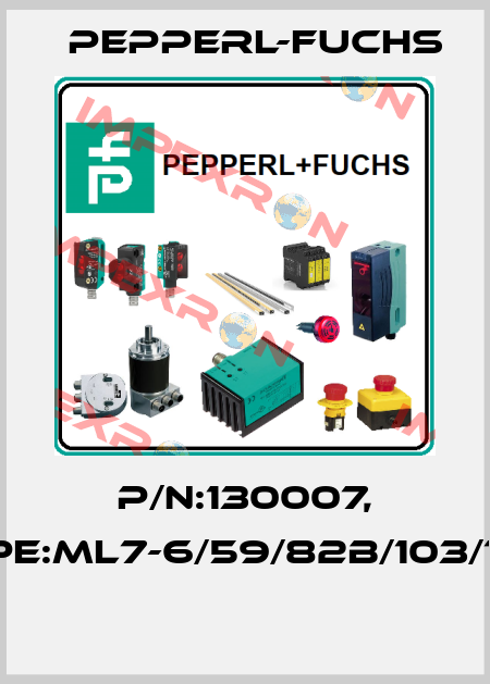 P/N:130007, Type:ML7-6/59/82b/103/115b  Pepperl-Fuchs