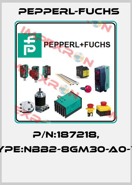 P/N:187218, Type:NBB2-8GM30-A0-V1  Pepperl-Fuchs