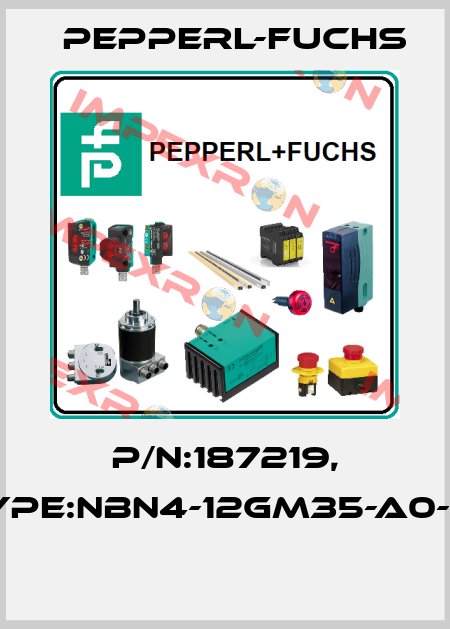 P/N:187219, Type:NBN4-12GM35-A0-V1  Pepperl-Fuchs