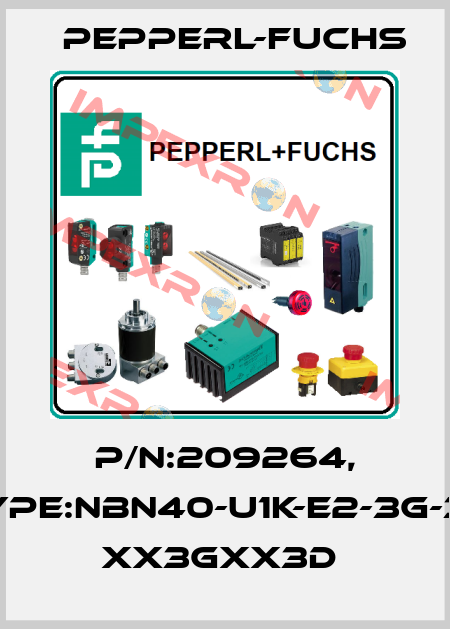 P/N:209264, Type:NBN40-U1K-E2-3G-3D    xx3Gxx3D  Pepperl-Fuchs