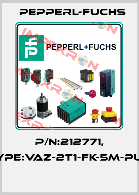 P/N:212771, Type:VAZ-2T1-FK-5M-PUR  Pepperl-Fuchs