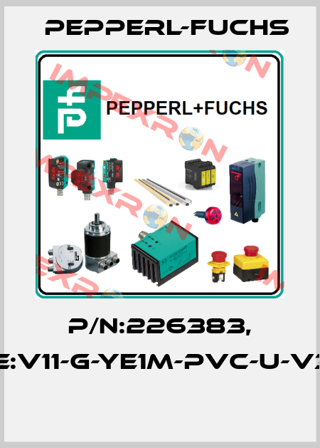 P/N:226383, Type:V11-G-YE1M-PVC-U-V3-GM  Pepperl-Fuchs